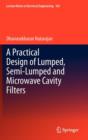 A Practical Design of Lumped, Semi-lumped & Microwave Cavity Filters - Book