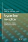 Beyond Data Protection : Strategic Case Studies and Practical Guidance - eBook