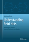 Understanding Petri Nets : Modeling Techniques, Analysis Methods, Case Studies - eBook