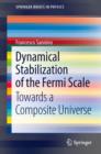 Dynamical Stabilization of the Fermi Scale : Towards a Composite Universe - Book