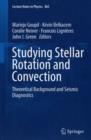 Studying Stellar Rotation and Convection : Theoretical Background and Seismic Diagnostics - Book