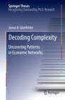 Decoding Complexity : Uncovering Patterns in Economic Networks - Book