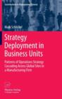 Strategy Deployment in Business Units : Patterns of Operations Strategy Cascading Across Global Sites in a Manufacturing Firm - Book