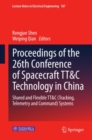 Proceedings of the 26th Conference of Spacecraft TT&C Technology in China : Shared and Flexible TT&C (Tracking, Telemetry and Command) Systems - eBook