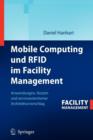Mobile Computing Und Rfid Im Facility Management : Anwendungen, Nutzen Und Serviceorientierter Architekturvorschlag - Book