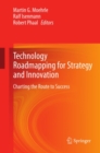 Technology Roadmapping for Strategy and Innovation : Charting the Route to Success - eBook