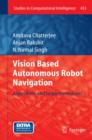 Vision Based Autonomous Robot Navigation : Algorithms and Implementations - Book