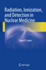 Radiation, Ionization, and Detection in Nuclear Medicine - Book