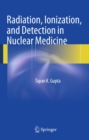 Radiation, Ionization, and Detection in Nuclear Medicine - eBook