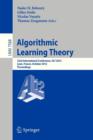 Algorithmic Learning Theory : 23rd International Conference, ALT 2012, Lyon, France, October 29-31, 2012, Proceedings - Book