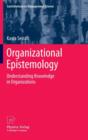 Organizational Epistemology : Understanding Knowledge in Organizations - Book