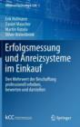 Erfolgsmessung Und Anreizsysteme Im Einkauf : Den Mehrwert Der Beschaffung Professionell Erheben, Bewerten Und Darstellen - Book