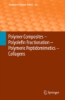 Polymer Composites - Polyolefin Fractionation - Polymeric Peptidomimetics - Collagens - eBook