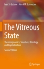 The Vitreous State : Thermodynamics, Structure, Rheology, and Crystallization - eBook