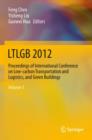 LTLGB 2012 : Proceedings of International Conference on Low-carbon Transportation and Logistics, and Green Buildings - Book