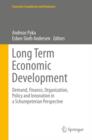 Long Term Economic Development : Demand, Finance, Organization, Policy and Innovation in a Schumpeterian Perspective - eBook