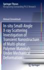 In-situ Small-Angle X-ray Scattering Investigation of Transient Nanostructure of Multi-phase Polymer Materials Under Mechanical Deformation - Book
