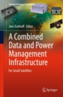 A Combined Data and Power Management Infrastructure : For Small Satellites - eBook