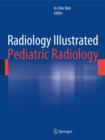 Radiology Illustrated: Pediatric Radiology - Book