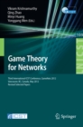 Game Theory for Networks : Third International ICST Conference, GameNets 2012, Vancouver, Canada, May 24-26, 2012, Revised Selected Papers - eBook