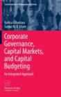 Corporate Governance, Capital Markets, and Capital Budgeting : An Integrated Approach - Book