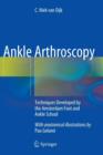 Ankle Arthroscopy : Techniques Developed by the Amsterdam Foot and Ankle School - Book