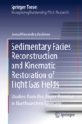 Sedimentary Facies Reconstruction and Kinematic Restoration of Tight Gas Fields : Studies from the Upper Permian in Northwestern Germany - eBook