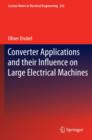 Converter Applications and their Influence on Large Electrical Machines - Book