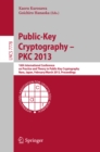 Public-Key Cryptography -- PKC 2013 : 16th International Conference on Practice and Theory in Public-Key Cryptography, Nara, Japan, Feburary 26 -- March 1, 2013, Proceedings - eBook