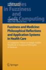 Fuzziness and Medicine: Philosophical Reflections and Application Systems in Health Care : A Companion Volume to Sadegh-Zadeh's Handbook of Analytical Philosophy of Medicine - Book