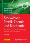 Basiswissen Physik, Chemie Und Biochemie : Vom Atom Bis Zur Atmung - F r Biologen, Mediziner Und Pharmazeuten - Book