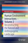 Human Environment Interactions - Volume 2 : Reconstructing the Natural and Anthropogenic Landscape - Book