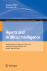Agents and Artificial Intelligence : 4th International Conference, ICAART 2012, Vilamoura, Portugal, February 6-8, 2012. Revised Selected Papers - eBook