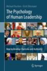 The Psychology of Human Leadership : How To Develop Charisma and Authority - eBook