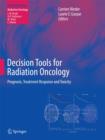 Decision Tools for Radiation Oncology : Prognosis, Treatment Response and Toxicity - Book