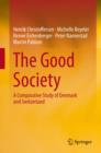 The Good Society : A Comparative Study of Denmark and Switzerland - eBook