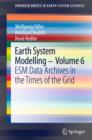 Earth System Modelling - Volume 6 : ESM Data Archives in the Times of the Grid - eBook