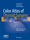 Color Atlas of Thyroid Surgery : Open, Endoscopic and Robotic Procedures - eBook