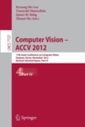 Computer Vision -- ACCV 2012 : 11th Asian Conference on Computer Vision, Daejeon, Korea, November 5-9, 2012, Revised Selected Papers, Part IV - Book
