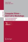 Computer Vision - ACCV 2012 Workshops : ACCV 2012 International Workshops, Daejeon, Korea, November 5-6, 2012. Revised Selected Papers, Part II - Book