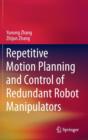 Repetitive Motion Planning and Control of Redundant Robot Manipulators - Book