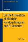 On the Estimation of Multiple Random Integrals and U-Statistics - Book