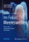 Im Fokus: Meereswelten : Reise in die unbekannten Tiefen der Ozeane - Book