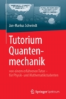 Tutorium Quantenmechanik : Von Einem Erfahrenen Tutor - Fur Physik- Und Mathematikstudenten - Book