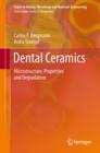 Dental Ceramics : Microstructure, Properties and Degradation - Book