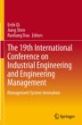 The 19th International Conference on Industrial Engineering and Engineering Management : Management System Innovation - Book