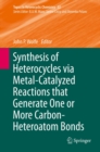 Synthesis of Heterocycles via Metal-Catalyzed Reactions that Generate One or More Carbon-Heteroatom Bonds - eBook