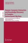 Human-Computer Interaction and Knowledge Discovery in Complex, Unstructured, Big Data : Third International Workshop, HCI-KDD 2013, Held at SouthCHI 2013, Maribor, Slovenia, July 1-3, 2013, Proceeding - Book