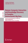 Human-Computer Interaction and Knowledge Discovery in Complex, Unstructured, Big Data : Third International Workshop, HCI-KDD 2013, Held at SouthCHI 2013, Maribor, Slovenia, July 1-3, 2013, Proceeding - eBook