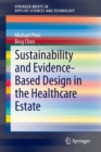 Sustainability and Evidence-Based Design in the Healthcare Estate - Book
